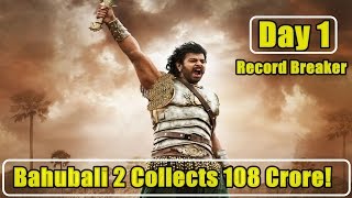 Bahubali 2 Collects 100 Crore On Day 1 Prediction