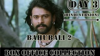 Bahubali 2 Box Office Collection Day 3 Hindi Version