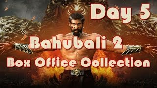Bahubali 2 Box Office Collection Day 5