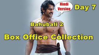 Bahubali 2 Box Office Collection Day 7 Hindi Version