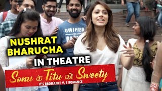 Nushrat Bharucha VISITS Theatre For Sonu Ke Titu Ki Sweety Public Reaction