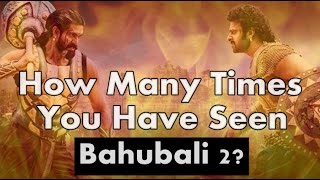 How Many Times You Watched Bahubali 2?