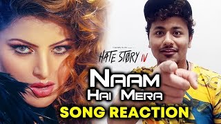 Naam Hai Mera Song Reaction | Hate Story IV | Urvashi Rautela | Neeti Mohan | Tanishk Bagchi