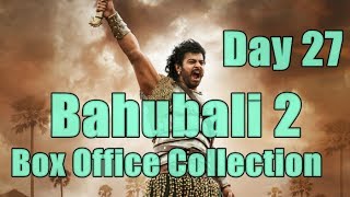 Bahubali 2 Box Office Collection Day 27