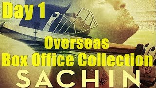 Sachin A Billion Dreams Box Office Collection Collection Day 1 Overseas