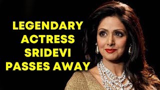 Actor Sridevi PASSES AWAY At 54 Due To Cardiac Arrest In Dubai