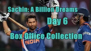 Sachin A Billion Dreams Box Office Collection Day 6