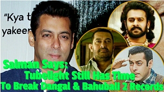 Salman Khan Talks About Tubelight Breaking Dangal And Bahubali 2 Records
