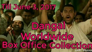 Dangal Worldwide Box Office Collection Till June 3 2017