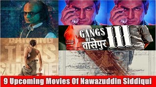 9 Upcoming Movies Of Nawazuddin Siddiqui
