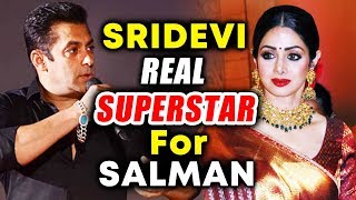 Salman Khan CALLS Sridevi The Real Superstar Of Bollywood