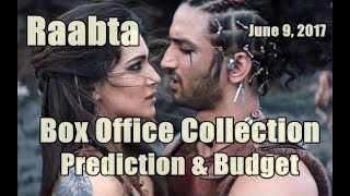 Raabta Box Office Collection Prediction And Budget