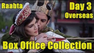 Raabta Overseas Box Office Collection Day 3