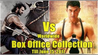 Dangal Vs Baahubali 2 Worldwide Box Office Collection Till June 15th 2017