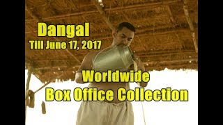 Dangal Worldwide Box Office Collection Till June 17 2017