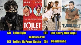 Which Is Your Favorite Movie Of 2017? Tubelight, Jab Harry Met Sejal, Toilet Ek Prem Katha,Baadshaho