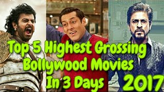 Top 5 Highest Grossing Bollywood Movies In 3 Days 2017