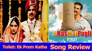 Hans Mat Pagli Video Song Review l Toilet Ek Prem Katha l Akshay Kumar l Bhumi Pednekar