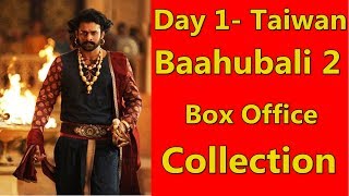 Baahubali 2 Box Office Collection Day 1 Taiwan