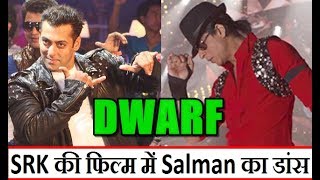 Salman Khan Will Now Dance In Shah Rukh Khan Dwarf Movie