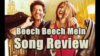 Beech Beech Mein Song Review I SRK Jab Harry Met Sejal