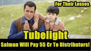 Salman Khan Is Ready To Pay 55 Crores To Distributors For Their Loss In Tubelight!