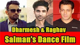 Dharmesh And Raghav Juyal Will Star In Salman Khan Dance Film