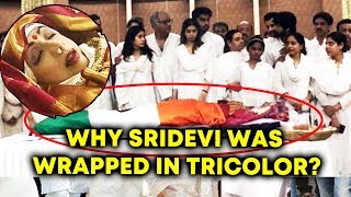 Why Sridevi Was Wrapped In Tricolor During Last Journey. Here’s The Reason
