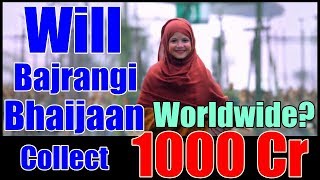 Will Bajrangi Bhaijaan Collect 1000 Crores Worldwide?