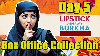 Lipstick Under My Burkha Box Office Collection Day 5