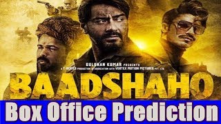Baadshaho Film Box Office Collection Prediction l Ajay Devgn