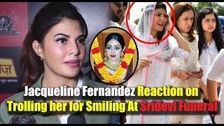 Jacqueline Fernandez Reaction on Trolling her for Smiling At Prayer of Sridevi || Bollywood Bhaijan