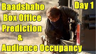Baadshaho Box Office Prediction And Audience Occupancy Report Day 1