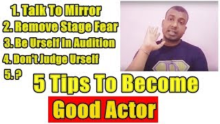 5 Important Tips To Become A Good Actor