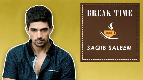 Break Time: Saqib Saleem Reveals The Most Embarrassing Thing He Has Done In His Life