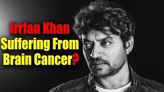 Irrfan Khan Suffering From Brain Cancer? Here’s The Truth || Bollywood Bhaijan