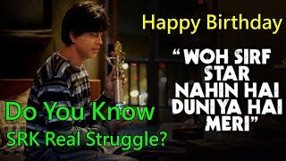 Do You Know The Real Struggle Of SRK? Happy Birthday