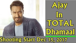 Ajay Devgn Will Star In Main Lead In Total Dhamaal I Shooting Stars In December 2017