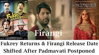 Firangi And Fukrey Returns Release Date Changed After Padmavati Got Postponed