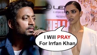 Deepika Padukone GETS EMOTIONAL On Irrfan Khan's RARE Disease