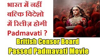 Padmavati Got Censor Certificate From British Censor Board, Will Release In UK