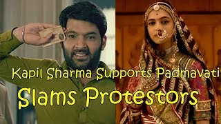 Kapil Sharma Slams Padmavati Movie Protestors