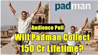 Padman Movie Collect 150 Crores In Lifetime? Audience Poll