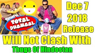 Total Dhamaal Will Not Clash With Thugs Of Hindostan