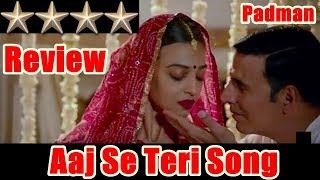 Aaj Se Teri Song Review I Padman