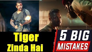Top 5 Mistakes In Tiger Zinda Hai Movie I As Per Critics