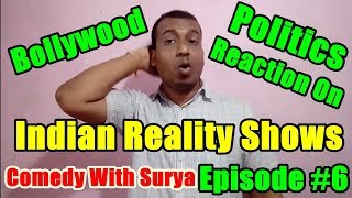 Bollywood And Politicial Reaction On Indian Reality Shows I Comedy With Surya I Episode 6