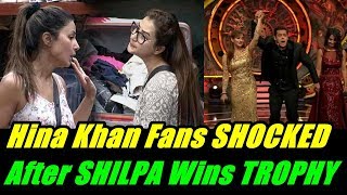 Hina Khan Fans Shocked After  Shilpa Shinde Win Bigg Boss 11 Trophy
