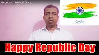 Happy Republic Day To All Friends