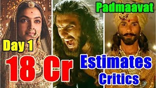 Padmaavat Box Office Collection Day 1 I Early Estimates By Critics